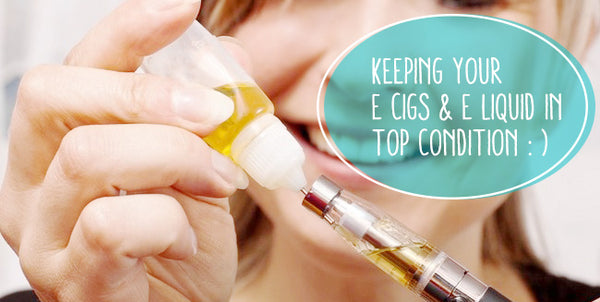 Tips For Keeping Your E cigarettes and E liquid in Top Condition